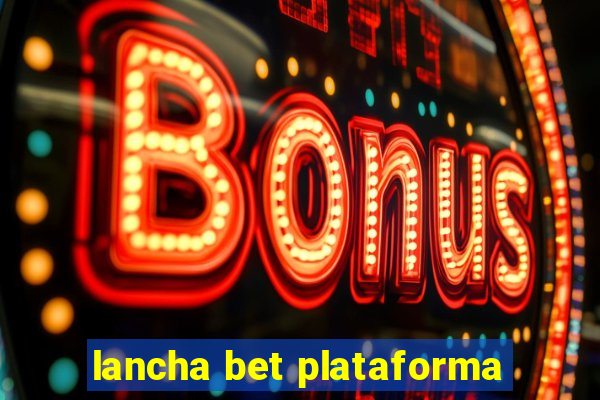 lancha bet plataforma